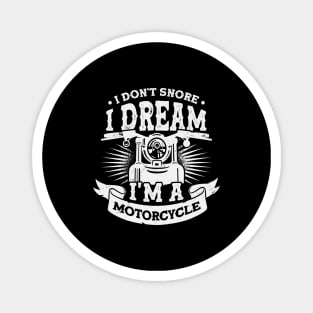 I Don't Snore I Dream I'm A Motorcycle Magnet